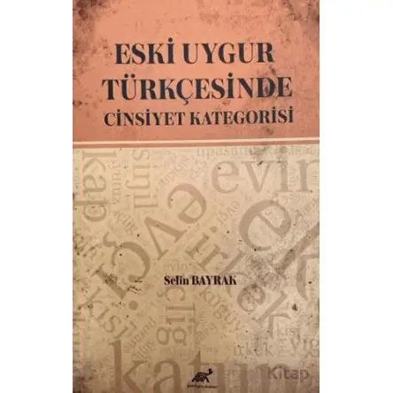 Eski Uygur Türkçesinde Cinsiyet Kategorisi - Selin Bayrak - Paradigma Akademi Yayınları