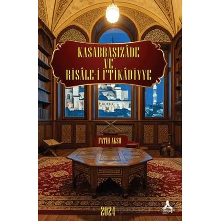 Kasabbaşızade ve Risale-i İ‘tikadiyye - Fatih Aksu - Sonçağ Yayınları