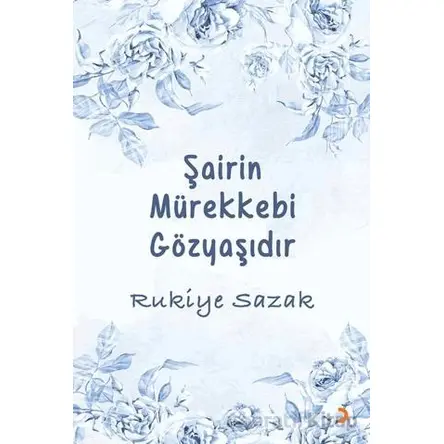 Şairin Mürekkebi Gözyaşıdır - Rukiye Sazak - Cinius Yayınları