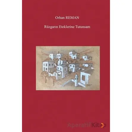 Rüzgarın Eteklerine Tutunsam - Orhan Reman - Cinius Yayınları