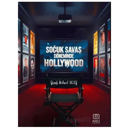 Soğuk Savaş Döneminde Hollywood - Yusuf Mehmet Akay - Necmettin Erbakan Üniversitesi Yayınları