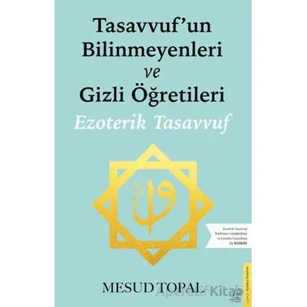 Tasavvufun Bilinmeyenleri ve Gizli Öğretileri - Mesud Topal - Destek Yayınları