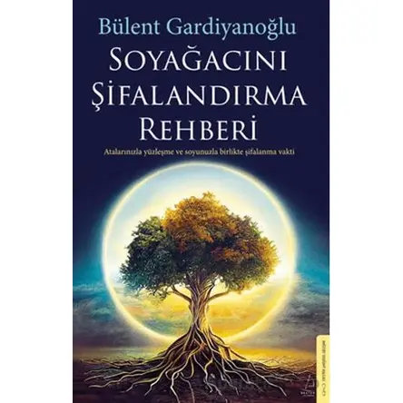 Soyağacını Şifalandırma Rehberi - Bülent Gardiyanoğlu - Destek Yayınları