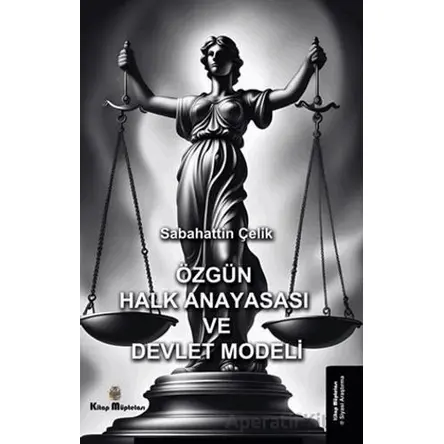 Özgün Halk Anayasası ve Devlet Modeli - Sabahattin Çelik - Kitap Müptelası Yayınları