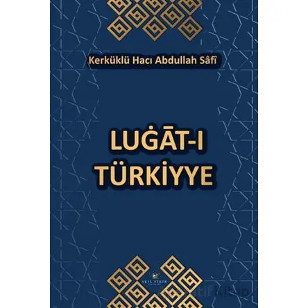 Lugat-I Türkiyye - Kerküklü Hacı Abdullah Safi - Akıl Fikir Yayınları