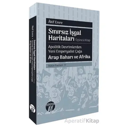 Sınırsız İşgal Haritaları: Üçüncü Kitap - Akif Emre - Büyüyen Ay Yayınları