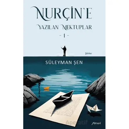 Nurçine Yazılan Mektuplar - 1 - Süleyman Şen - Armoni Yayıncılık