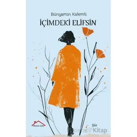 İçimdeki Elifsin - Bünyamin Kalemli - Kırmızı Çatı Yayınları