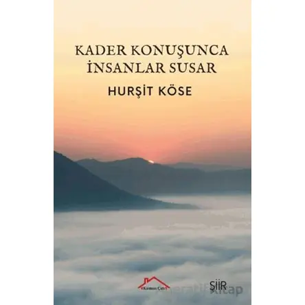 Kader Konuşunca İnsanlar Susar - Hurşit Köse - Kırmızı Çatı Yayınları