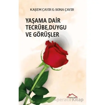 Yaşama Dair Tecrübe, Duygu ve Görüşler - Kaşem Çayır - Kırmızı Çatı Yayınları