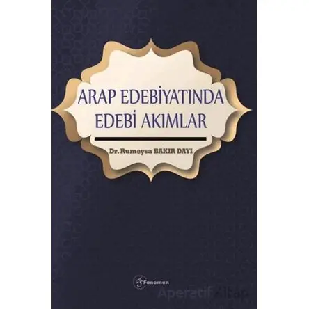 Arap Edebiyatında Edebi Akımlar - Rumeysa Bakır Dayı - Fenomen Yayıncılık