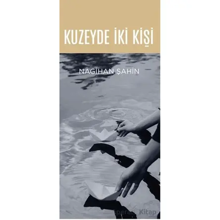 Kuzeyde İki Kişi - Nagihan Şahin - Hece Yayınları