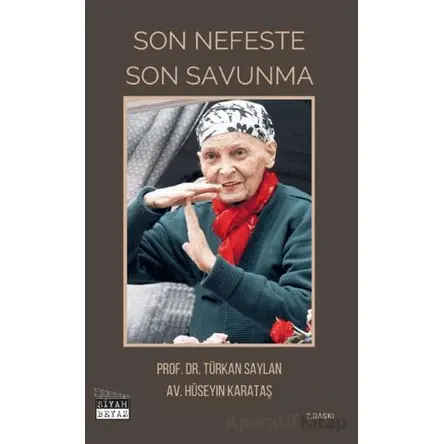 Son Nefeste Son Savunma - Türkan Saylan - Siyah Beyaz Yayınları
