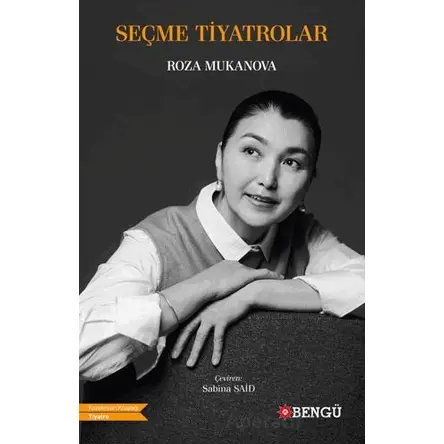 Seçme Tiyatrolar - Roza Mukanova - Bengü Yayınları