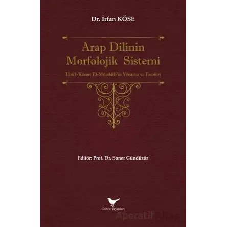 Arap Dilinin Morfolojik Sistemi - İrfan Köse - Günce Yayınları
