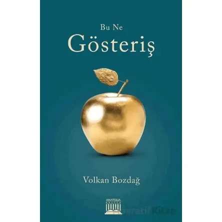 Bu Ne Gösteriş - Volkan Bozdağ - Anatolia Kitap