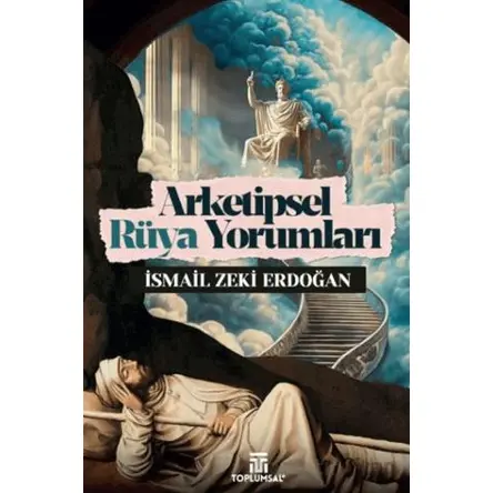 Arketipsel Rüya Yorumları - İsmail Zeki Erdoğan - Toplumsal Kitap