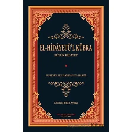 El - Hidayetül Kübra - Hüseyin Bin Hamdan El-Hasibi - İmam Rıza Dergahı Yayınları
