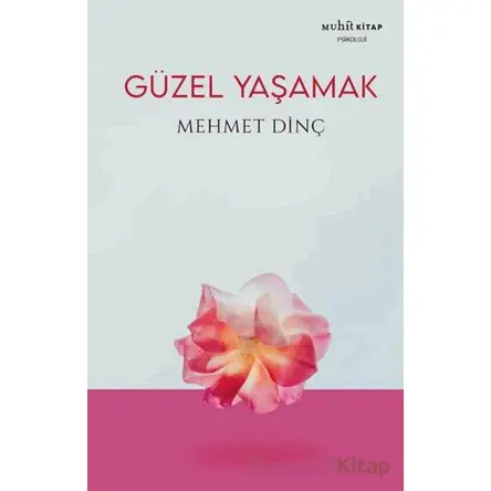 Güzel Yaşamak - Mehmet Dinç - Muhit Kitap