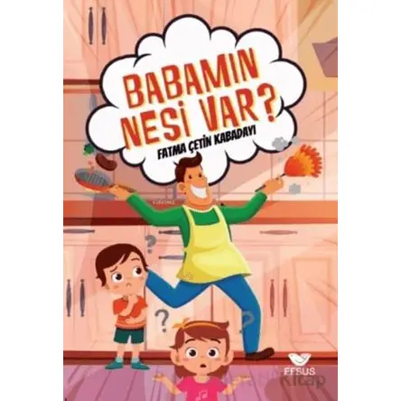 Babamın Nesi Var? - Fatma Çetin Kabadayı - Efsus Yayınları