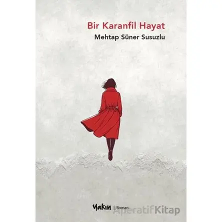 Bir Karanfil Hayat - Mehtap Süner Susuzlu - Yakın Kitabevi