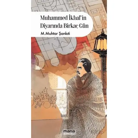 Muhammed İkbalin Diyarında Birkaç Gün - Muhammed Muhtar Şankıti - Mana Yayınları