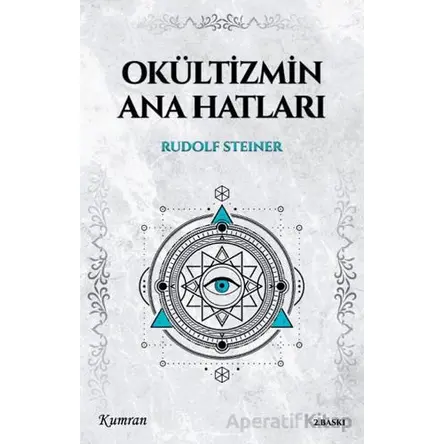 Okültizmin Ana Hatları - Rudolf Steiner - Kumran Yayınları