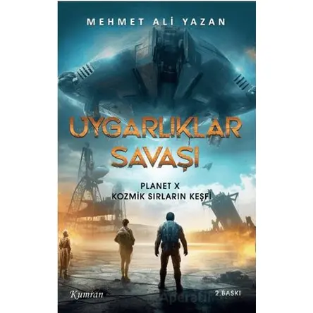 Uygarlıklar Savaşı 1 Planet X Kozmik Sırların Keşfi - Mehmet Ali Yazan - Kumran Yayınları