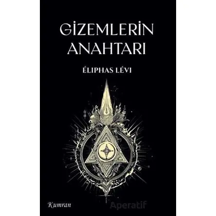 Gizemlerin Anahtarı - Eliphas Levi - Kumran Yayınları