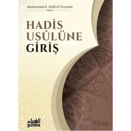Hadis Usulüne Giriş - Muhammed B. Salih el-Useymin - Guraba Yayınları
