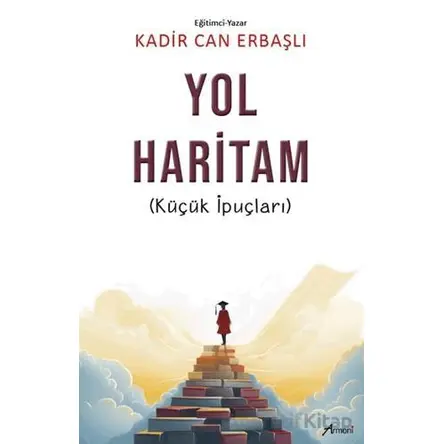 Yol Haritam: Küçük İpuçları - Kadir Can Erbaşlı - Armoni Yayıncılık