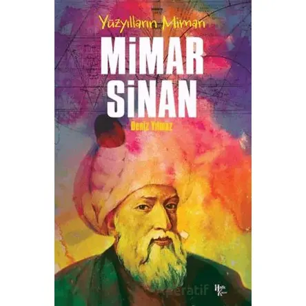 Yüzyılların Mimarı Mimar Sinan - Deniz Yılmaz - Halk Kitabevi