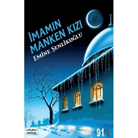 İmamın Manken Kızı - Emine Şenlikoğlu - Mektup Yayınları