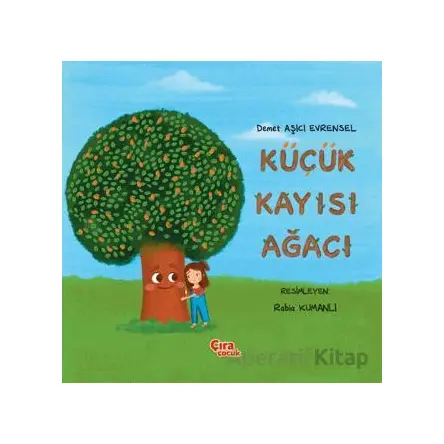 Küçük Kayısı Ağacı - Demet Aşıcı Evrensel - Çıra Çocuk Yayınları