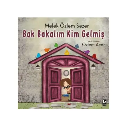 Bak Bakalım Kim Gelmiş - Melek Özlem Sezer - Bilgi Yayınevi