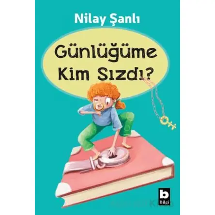 Günlüğüme Kim Sızdı? - Nilay Şanlı - Bilgi Yayınevi