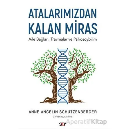 Atalarımızdan Kalan Miras - Anne Ancelin Schu¨tzenberger - Say Yayınları