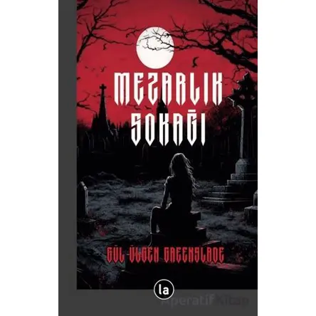 Mezarlık Sokağı - Gül Ülgen Greenslade - La Kitap