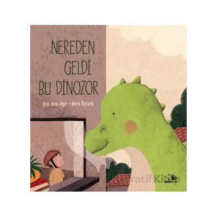 Nereden Geldi Bu Dinozor - Ezgi Avcı Aşır - Nesin Yayınevi