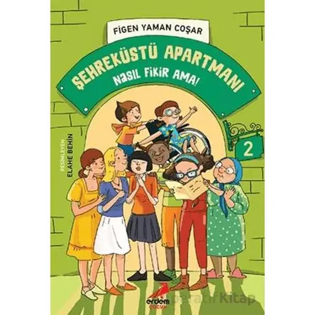 Nasıl Fikir Ama! - Şehreküstü Apartmanı - 2 - Figen Yaman Coşar - Erdem Çocuk