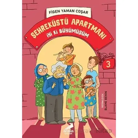 İyi Ki Büyümüşüm - Şehreküstü Apartmanı 3 - Figen Yaman Coşar - Erdem Çocuk