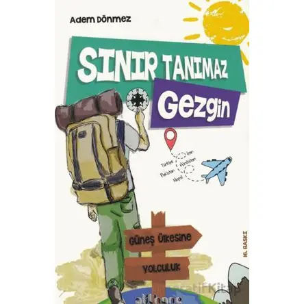 Sınır Tanımaz Gezgin - Adem Dönmez - Gülhane Yayınları