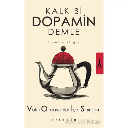 Kalk Bi Dopamin Demle - M. Ali Karaismailoğlu - Ortapia Yayınları