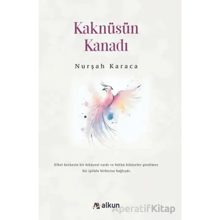 Kaknüsün Kanadı - Nurşah Karaca - Alkun Kitap