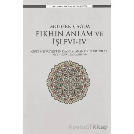 Modern Çağda Fıkhın Anlam ve İşlevi-IV - Kolektif - Ensar Neşriyat