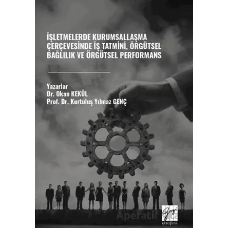 İşletmelerde Kurumsallaşma Çerçevesinde İş Tatmini, Örgütsel Bağlılık ve Örgütsel Performans