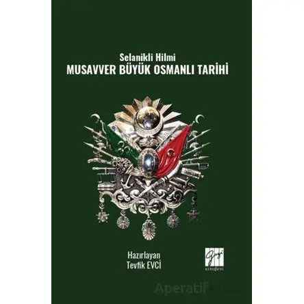 Selanikli Hilmi Musavver Büyük Osmanlı Tarihi - Tevfik Evci - Gazi Kitabevi