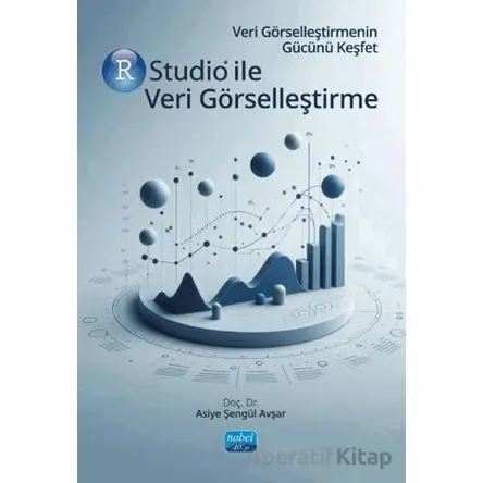 Veri Görselleştirmenin Gücünü Keşfet Rstudio İle Veri Görselleştirme
