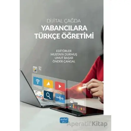 Dijital Çağda Yabancılara Türkçe Öğretimi - Kolektif - Nobel Akademik Yayıncılık