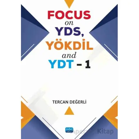 Focus On YDS, YÖKDİL and YDT-1 - Tercan Değerli - Nobel Akademik Yayıncılık